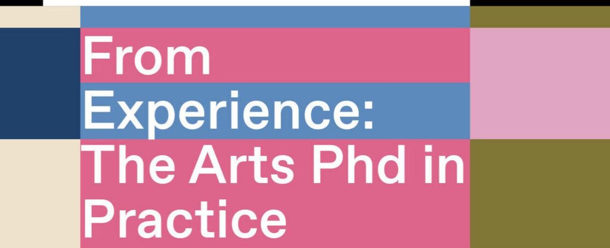 From Experience: The Arts PhD in Practice