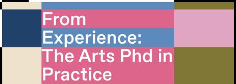From Experience: The Arts PhD in Practice